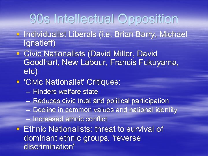 90 s Intellectual Opposition § Individualist Liberals (i. e. Brian Barry, Michael Ignatieff) §