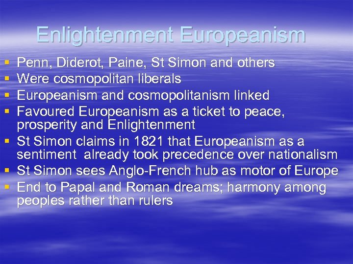 Enlightenment Europeanism § § § § Penn, Diderot, Paine, St Simon and others Were