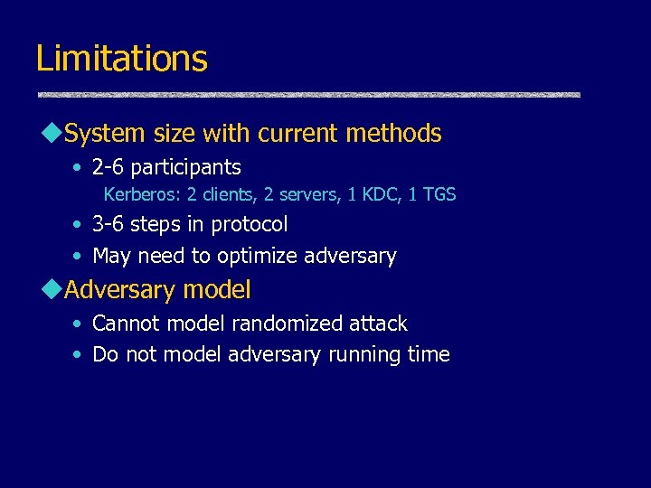 Limitations u. System size with current methods • 2 -6 participants Kerberos: 2 clients,