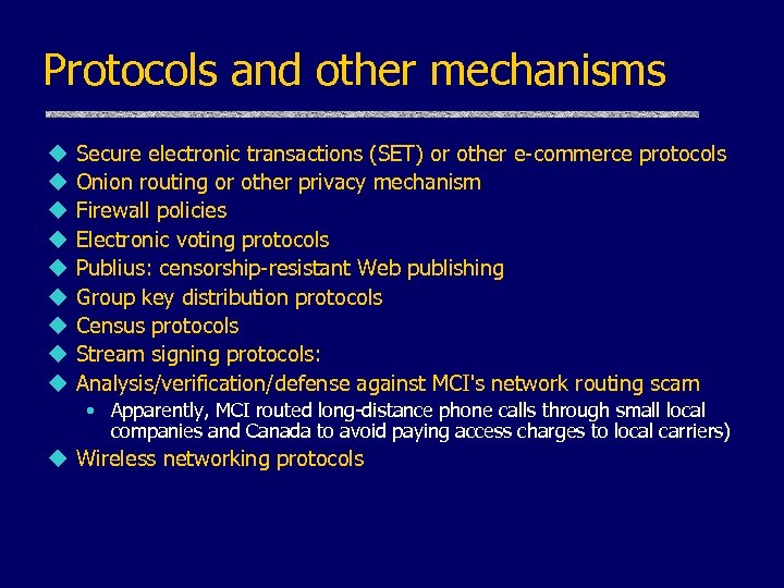 Protocols and other mechanisms u u u u u Secure electronic transactions (SET) or