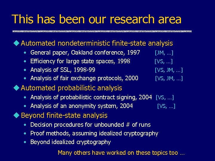 This has been our research area u Automated nondeterministic finite-state analysis • • General