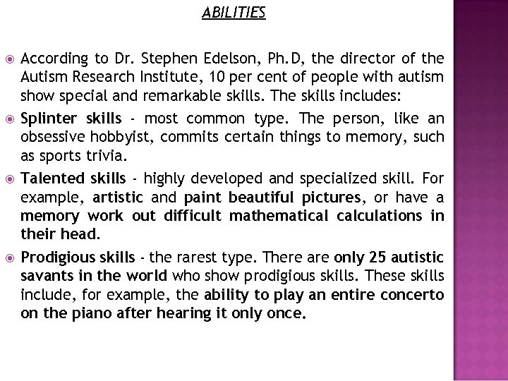 ABILITIES According to Dr. Stephen Edelson, Ph. D, the director of the Autism Research