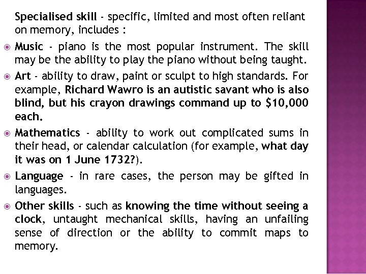  Specialised skill - specific, limited and most often reliant on memory, includes :
