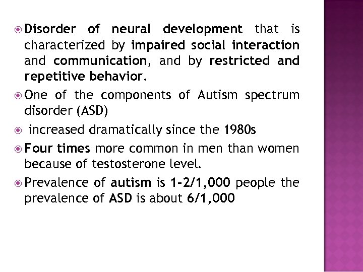  Disorder of neural development that is characterized by impaired social interaction and communication,