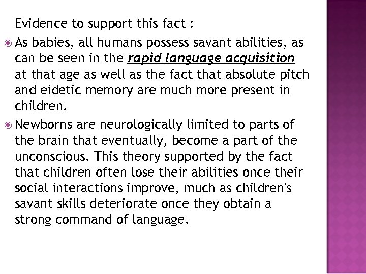 Evidence to support this fact : As babies, all humans possess savant abilities, as