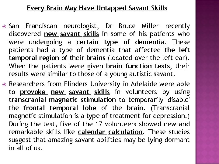 Every Brain May Have Untapped Savant Skills San Franciscan neurologist, Dr Bruce Miller recently