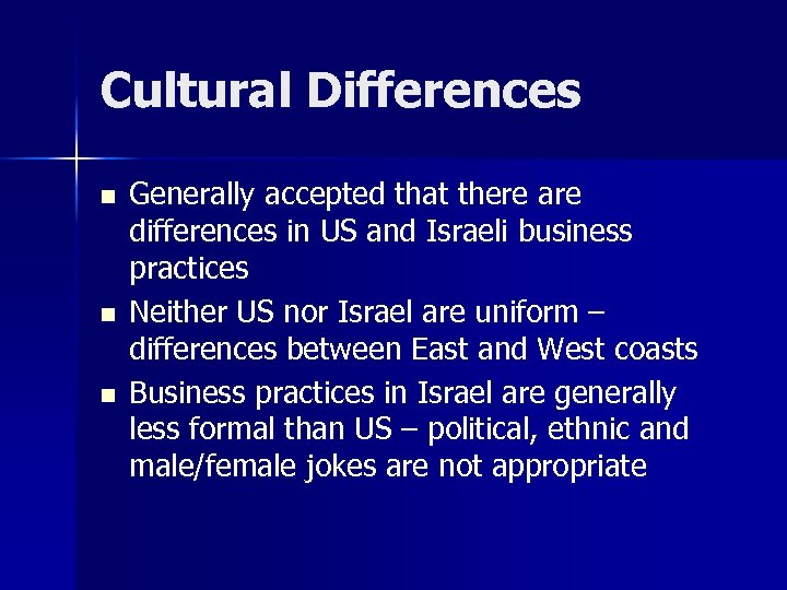 Cultural Differences n n n Generally accepted that there are differences in US and