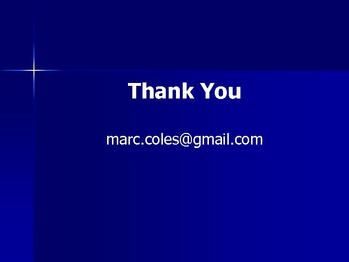 Thank You marc. coles@gmail. com 