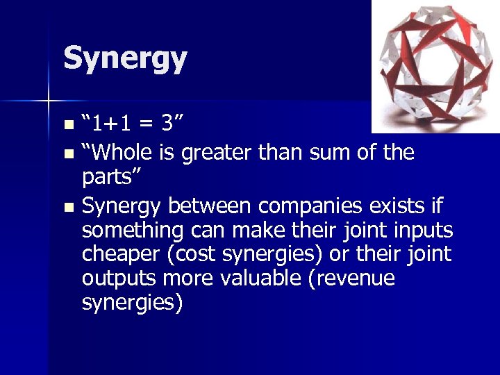 Synergy “ 1+1 = 3” n “Whole is greater than sum of the parts”