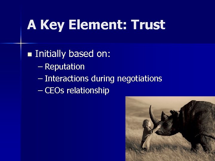 A Key Element: Trust n Initially based on: – Reputation – Interactions during negotiations