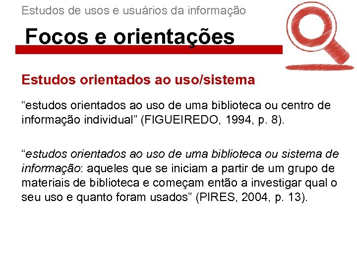 Estudos de usos e usuários da informação Focos e orientações Estudos orientados ao uso/sistema