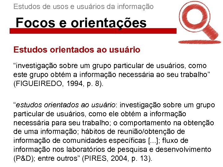 Estudos de usos e usuários da informação Focos e orientações Estudos orientados ao usuário