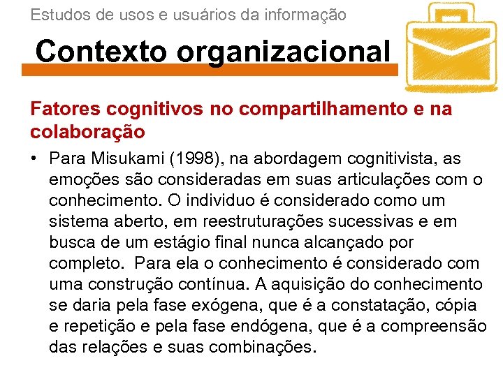 Estudos de usos e usuários da informação Contexto organizacional Fatores cognitivos no compartilhamento e