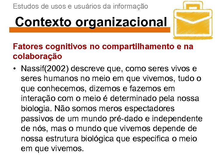 Estudos de usos e usuários da informação Contexto organizacional Fatores cognitivos no compartilhamento e