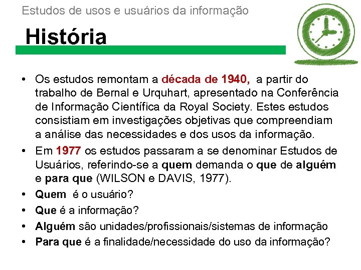 Estudos de usos e usuários da informação História • Os estudos remontam a década