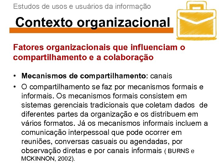 Estudos de usos e usuários da informação Contexto organizacional Fatores organizacionais que influenciam o