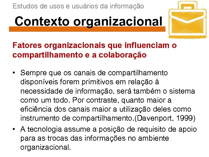 Estudos de usos e usuários da informação Contexto organizacional Fatores organizacionais que influenciam o