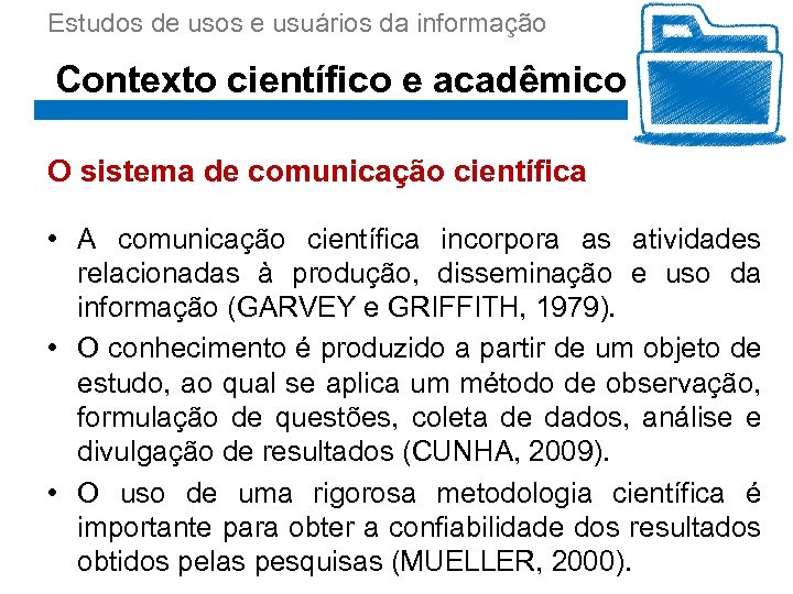 Estudos de usos e usuários da informação Contexto científico e acadêmico O sistema de