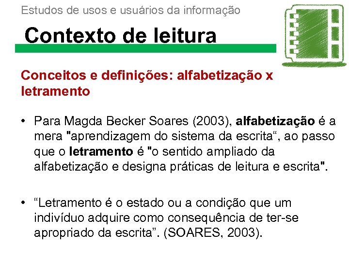 Estudos de usos e usuários da informação Contexto de leitura Conceitos e definições: alfabetização