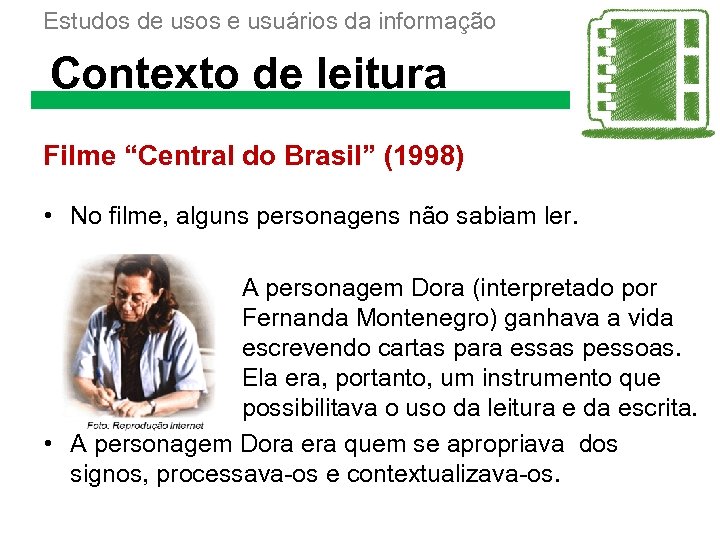 Estudos de usos e usuários da informação Contexto de leitura Filme “Central do Brasil”