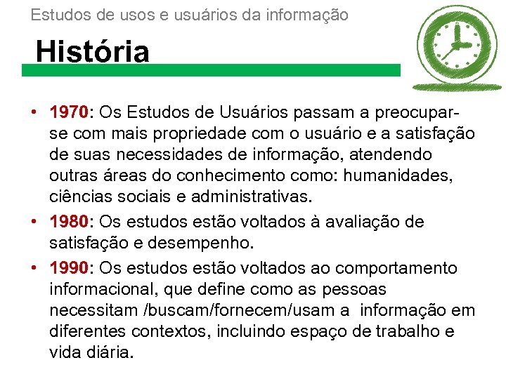 Estudos de usos e usuários da informação História • 1970: Os Estudos de Usuários