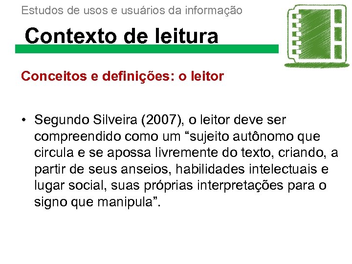 Estudos de usos e usuários da informação Contexto de leitura Conceitos e definições: o