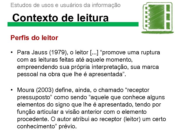 Estudos de usos e usuários da informação Contexto de leitura Perfis do leitor •