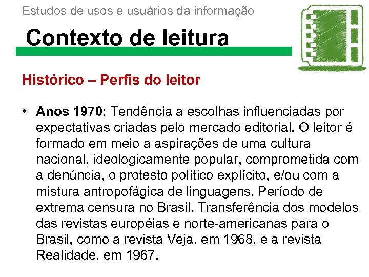 Estudos de usos e usuários da informação Contexto de leitura Histórico – Perfis do