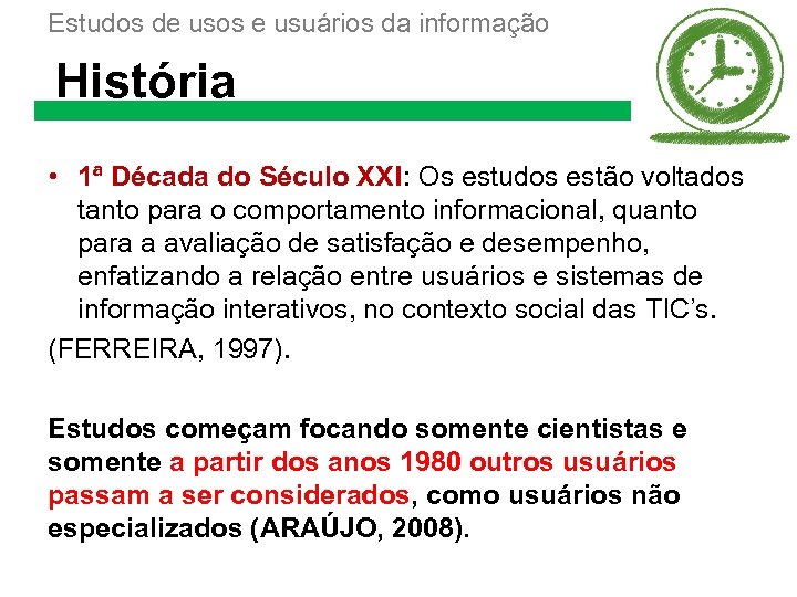 Estudos de usos e usuários da informação História • 1ª Década do Século XXI: