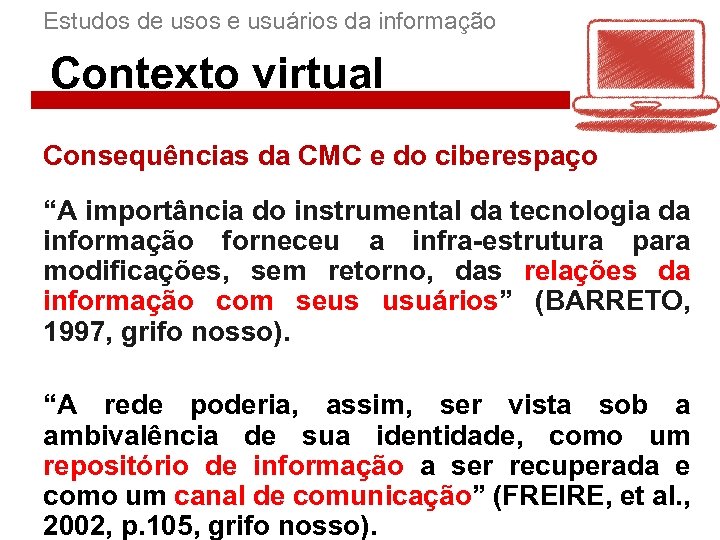 Estudos de usos e usuários da informação Contexto virtual Consequências da CMC e do