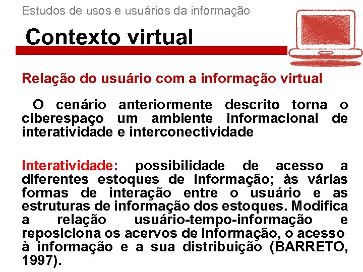 Estudos de usos e usuários da informação Contexto virtual Relação do usuário com a