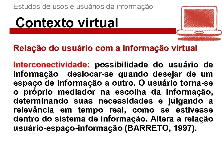 Estudos de usos e usuários da informação Contexto virtual Relação do usuário com a