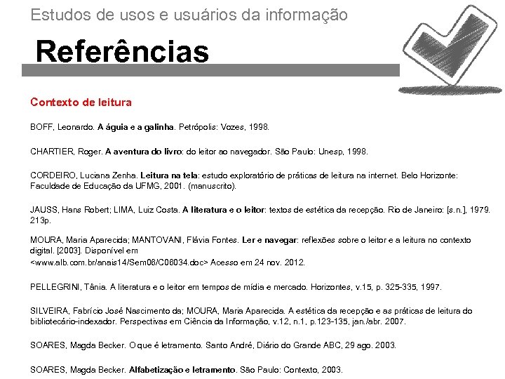 Estudos de usos e usuários da informação Referências Contexto de leitura BOFF, Leonardo. A