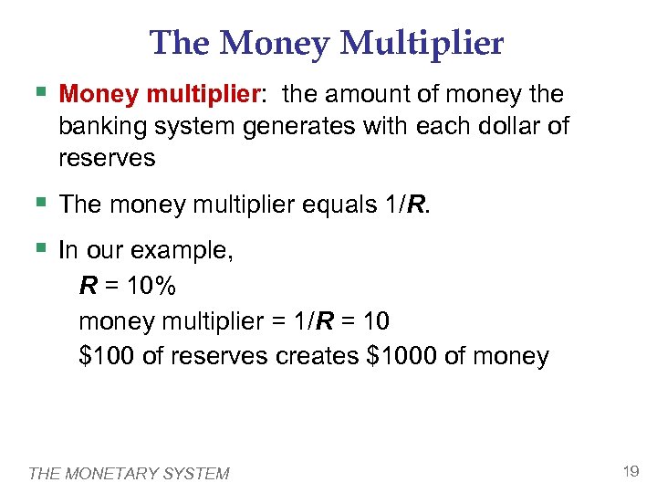 The Money Multiplier § Money multiplier: the amount of money the banking system generates