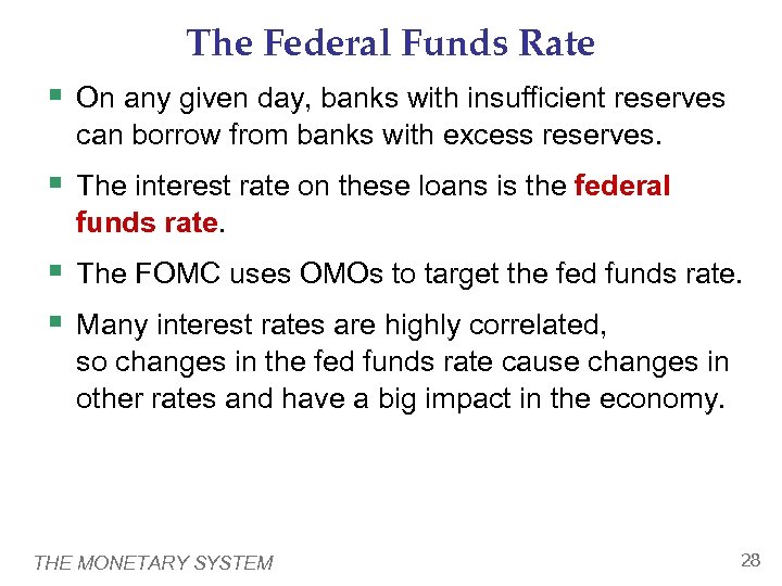 The Federal Funds Rate § On any given day, banks with insufficient reserves can