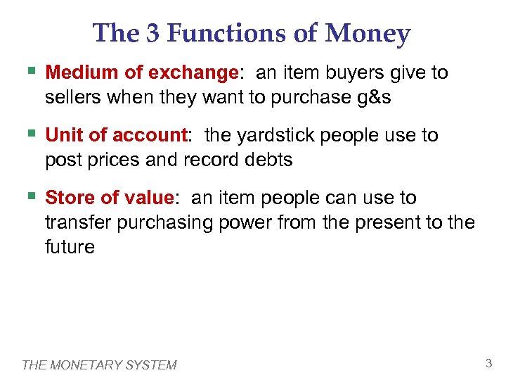 The 3 Functions of Money § Medium of exchange: an item buyers give to