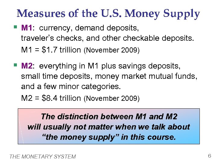 Measures of the U. S. Money Supply § M 1: currency, demand deposits, traveler’s