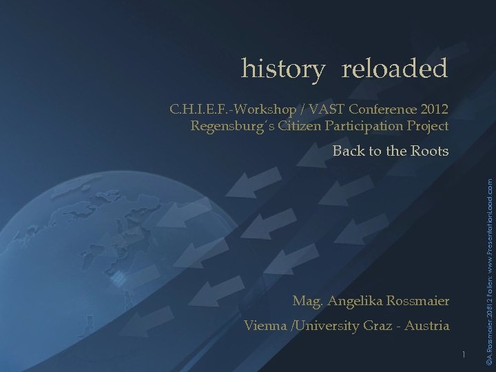 history reloaded C. H. I. E. F. -Workshop / VAST Conference 2012 Regensburg´s Citizen