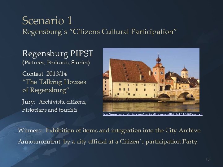 Scenario 1 Regensburg´s “Citizens Cultural Participation” Regensburg PIPST (Pictures, Podcasts, Stories) Contest 2013/14 “The