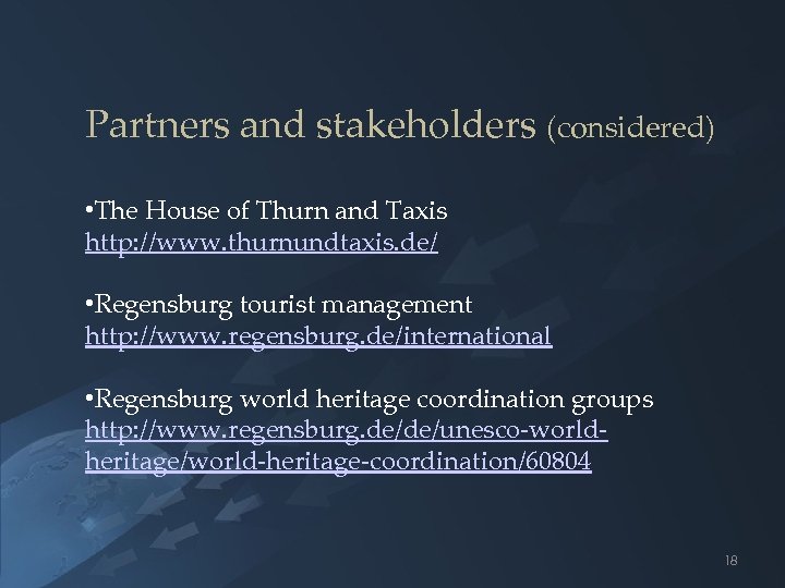 Partners and stakeholders (considered) • The House of Thurn and Taxis http: //www. thurnundtaxis.