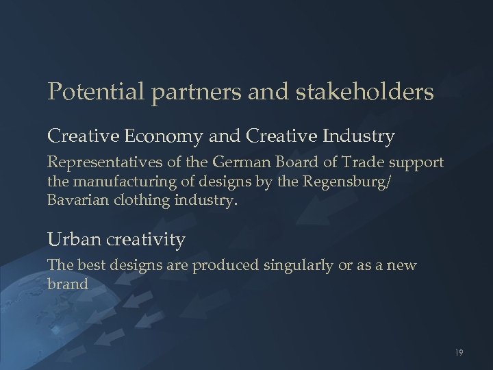 Potential partners and stakeholders Creative Economy and Creative Industry Representatives of the German Board