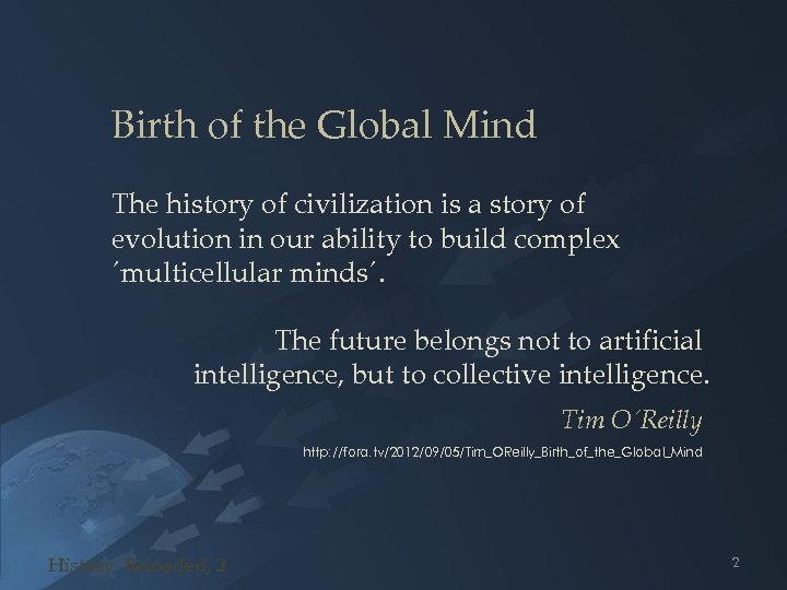 Birth of the Global Mind The history of civilization is a story of evolution