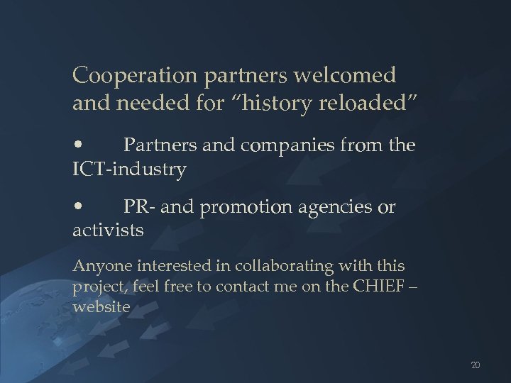 Cooperation partners welcomed and needed for “history reloaded” • Partners and companies from the