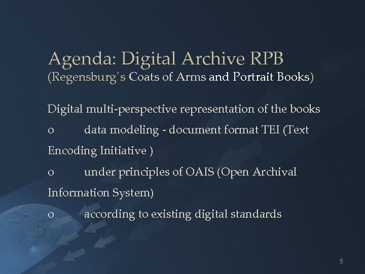 Agenda: Digital Archive RPB (Regensburg´s Coats of Arms and Portrait Books) Digital multi-perspective representation
