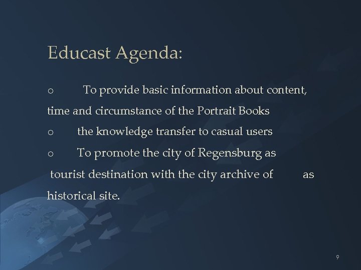 Educast Agenda: o To provide basic information about content, time and circumstance of the