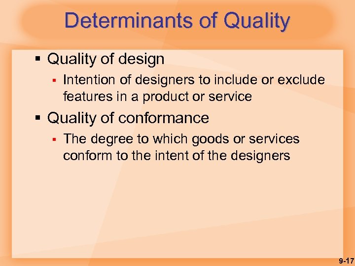 Determinants of Quality § Quality of design § Intention of designers to include or