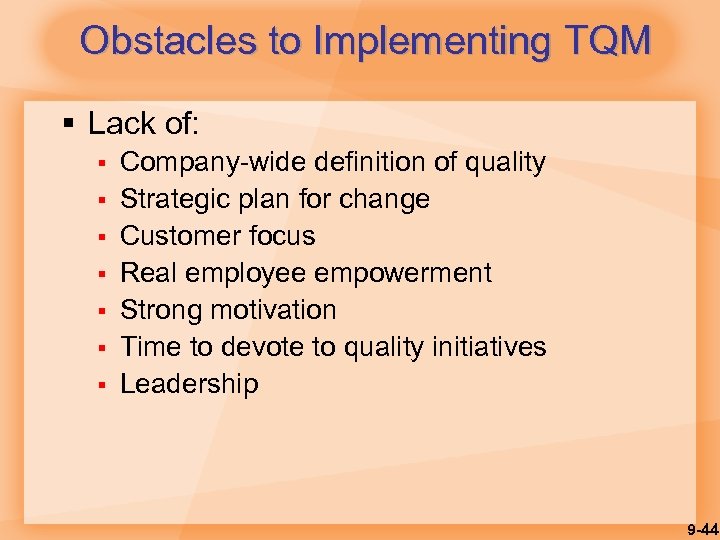 Obstacles to Implementing TQM § Lack of: § § § § Company-wide definition of