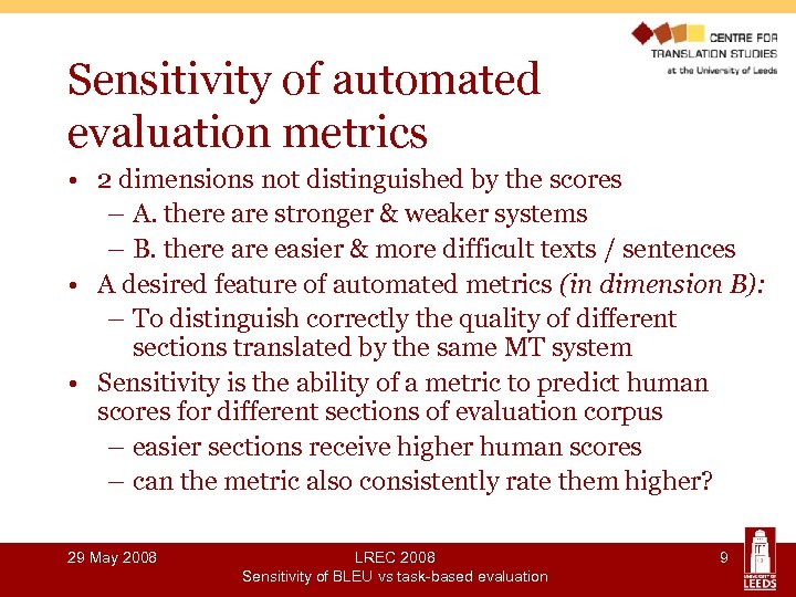 Sensitivity of automated evaluation metrics • 2 dimensions not distinguished by the scores –