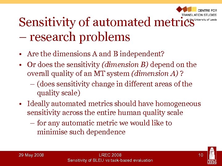 Sensitivity of automated metrics – research problems • Are the dimensions A and B