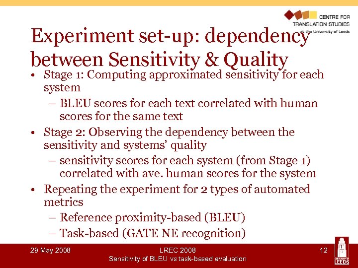 Experiment set-up: dependency between Sensitivity & Quality • Stage 1: Computing approximated sensitivity for